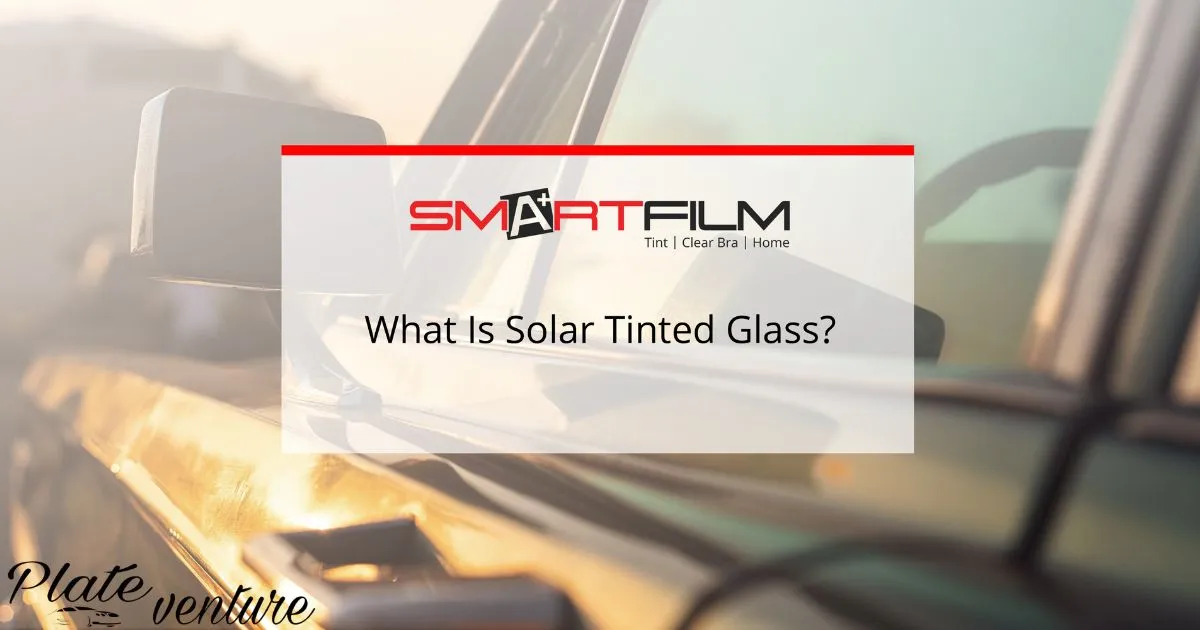 What Is Solar Tinted Glass On Cars?
